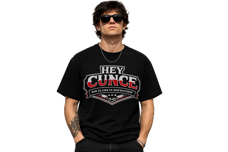 HEY CUNCE